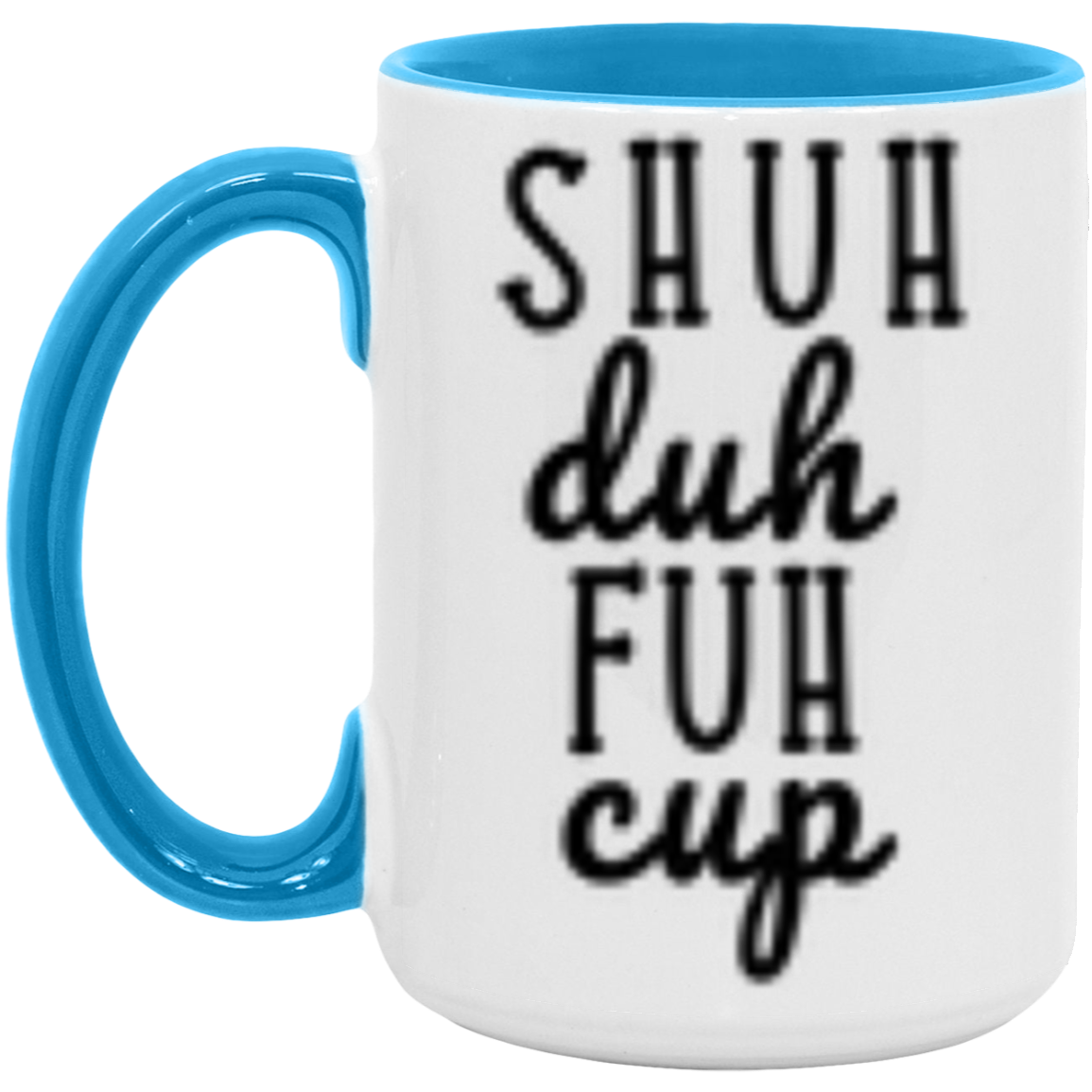 Shuh Duh Fuh Cup | Novelty Coffee Mug