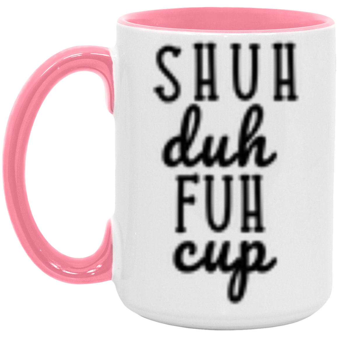 Shuh Duh Fuh Cup | Novelty Coffee Mug