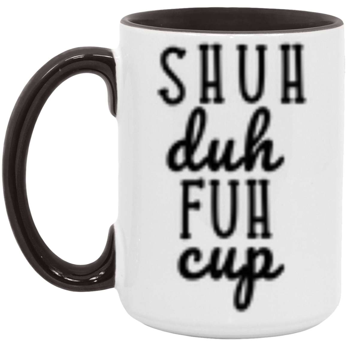 Shuh Duh Fuh Cup | Novelty Coffee Mug