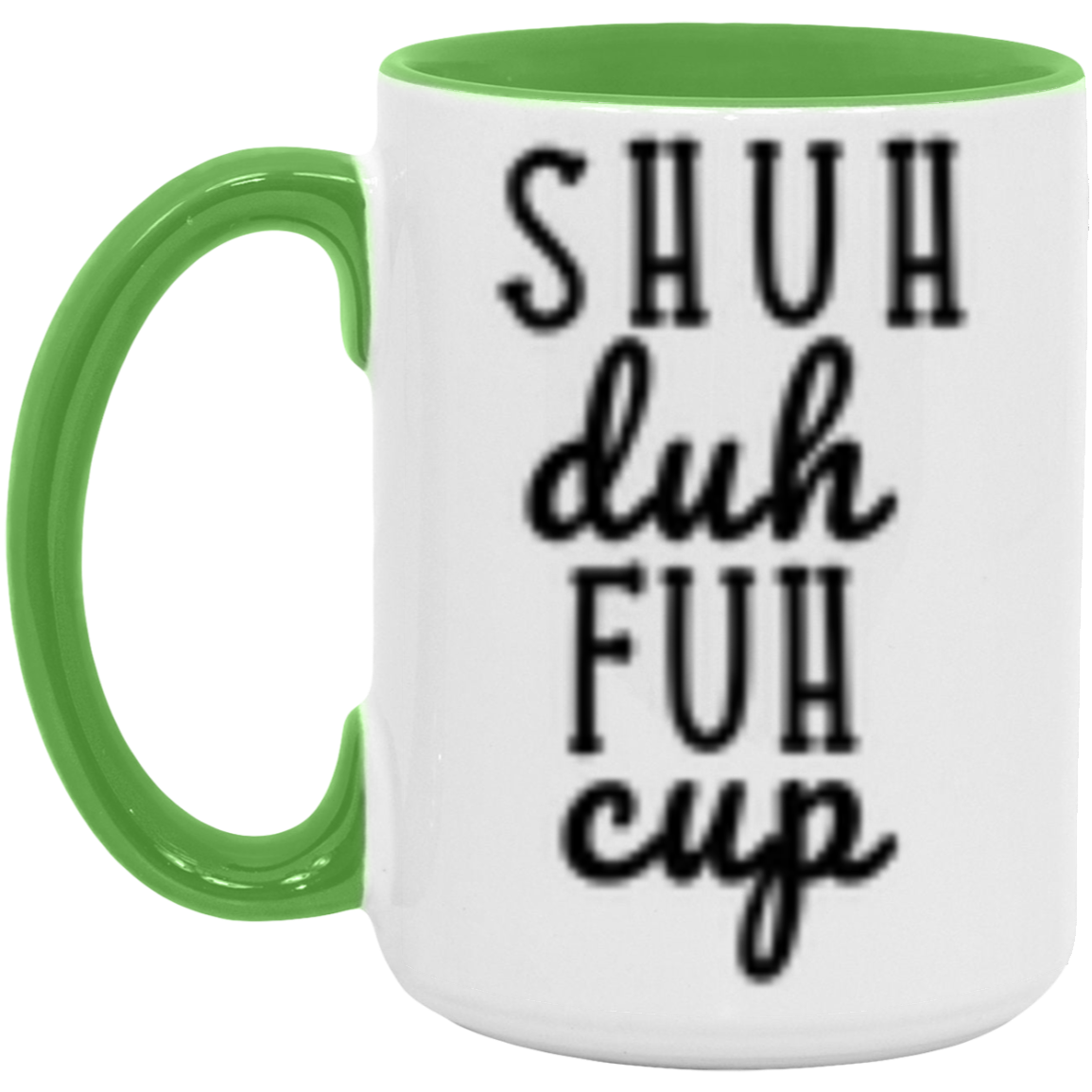 Shuh Duh Fuh Cup | Novelty Coffee Mug
