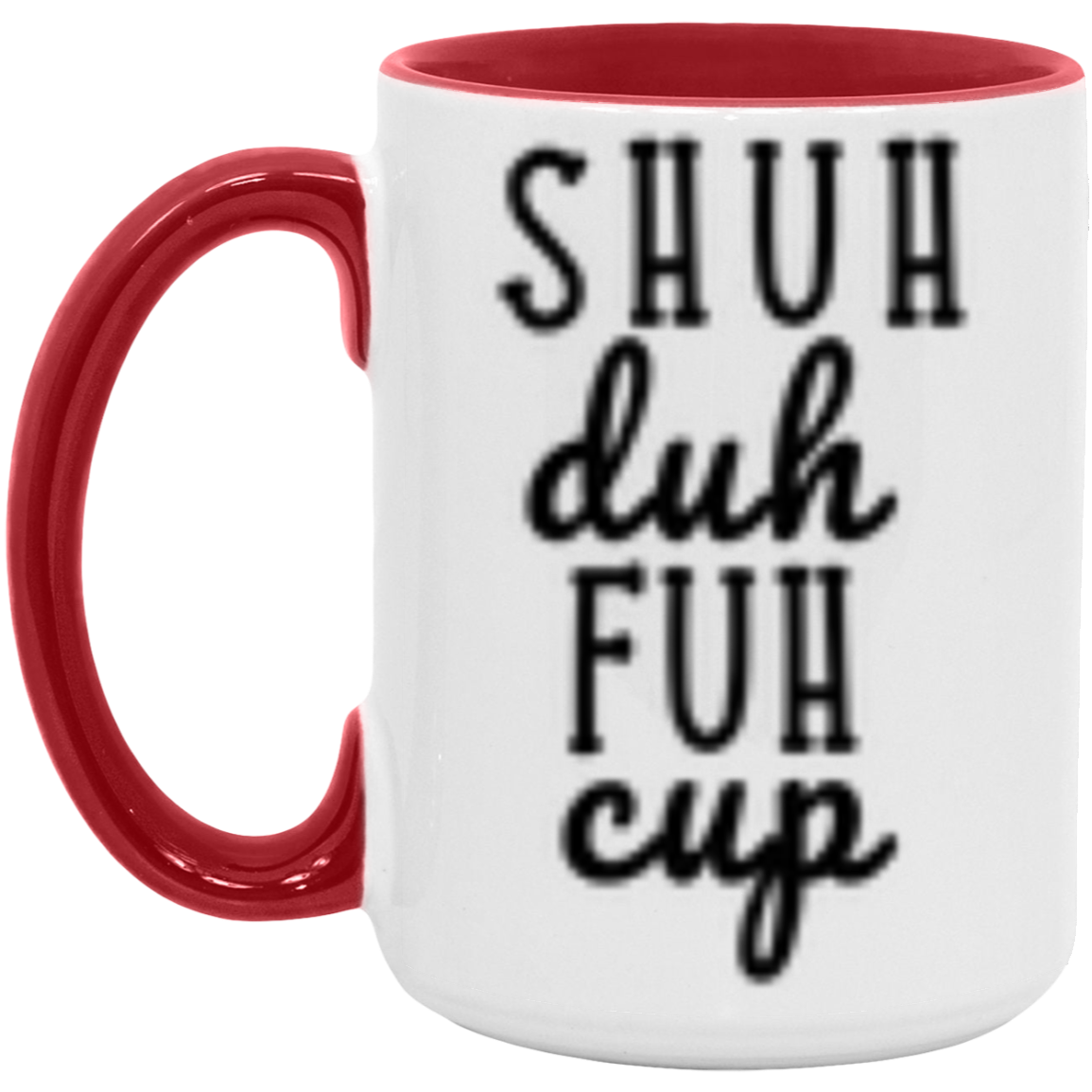Shuh Duh Fuh Cup | Novelty Coffee Mug