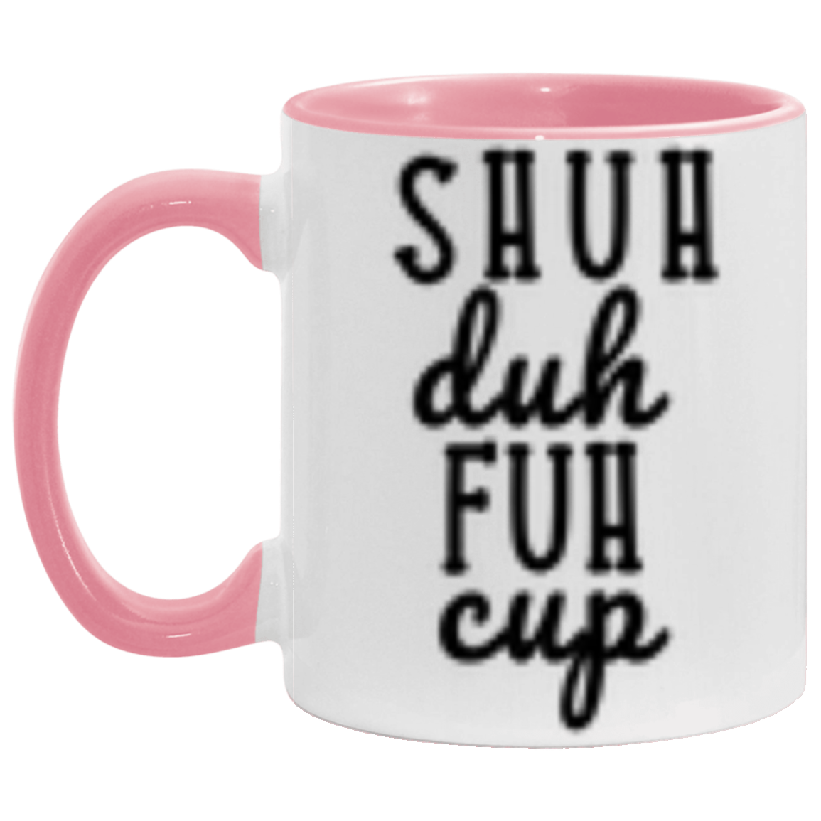 Shuh Duh Fuh Cup | Novelty Coffee Mug