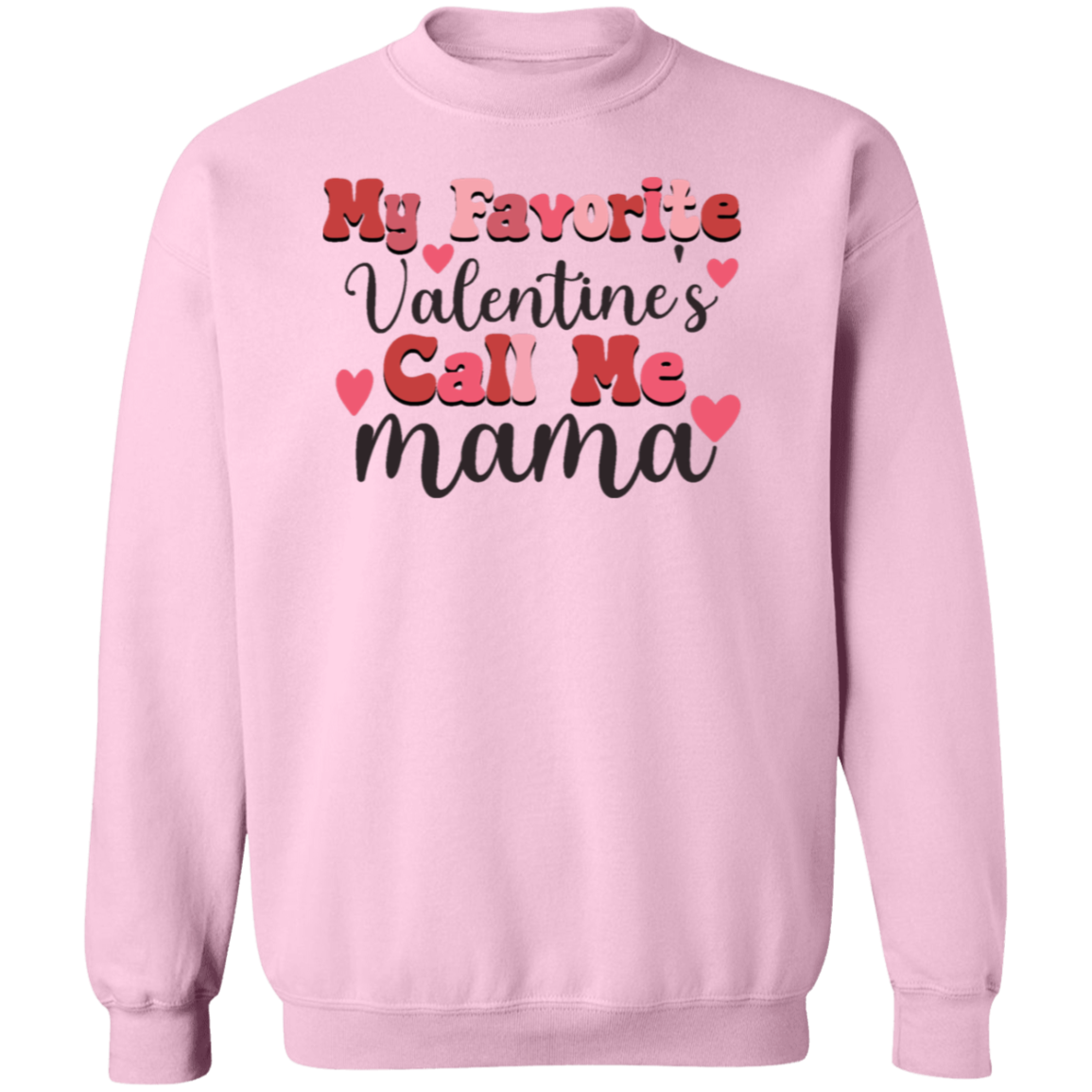 My Favorite Valentines Call Me Mama Crewneck Pullover Sweatshirt