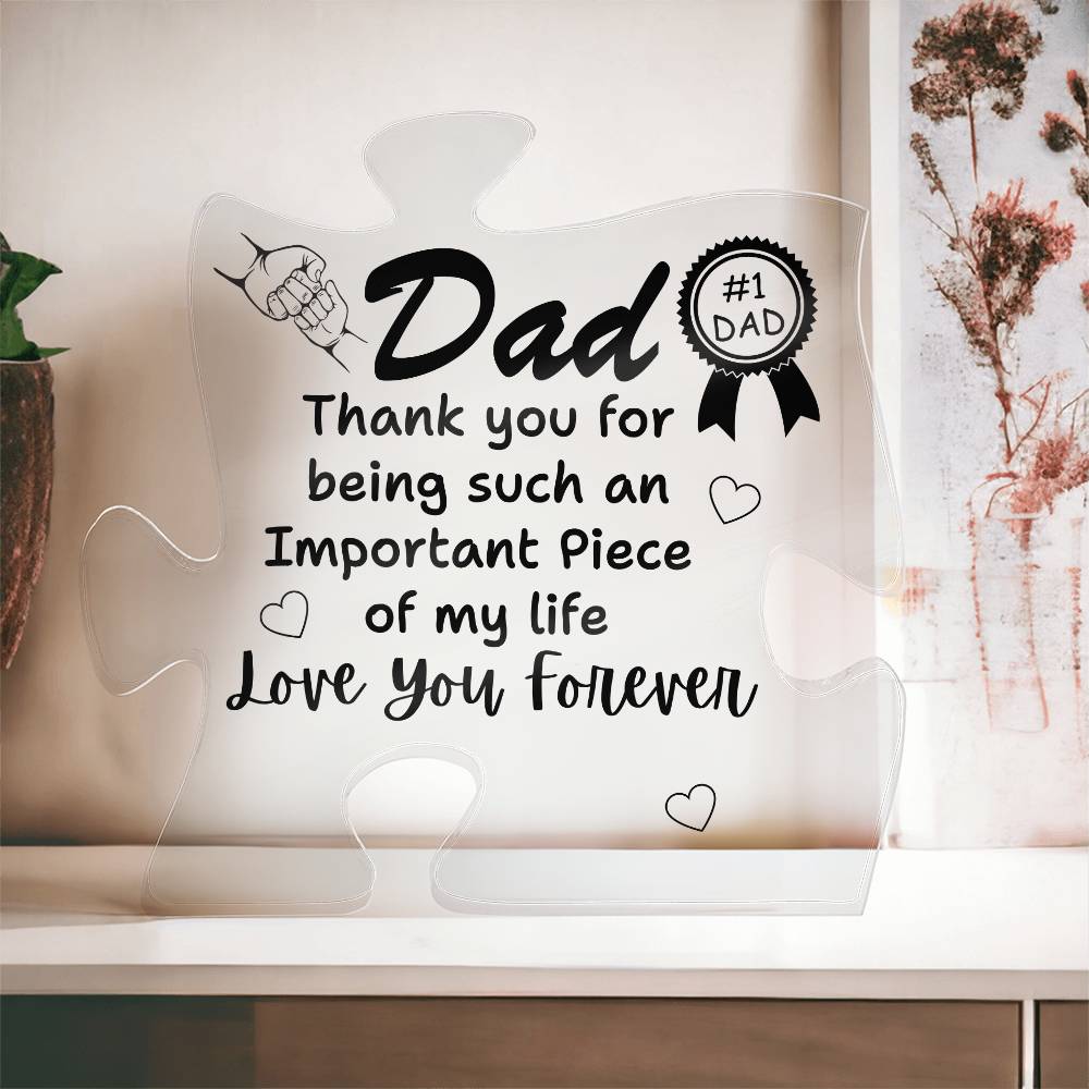 Dad | Puzzle Acrylic Plaque | Important piece of My Life