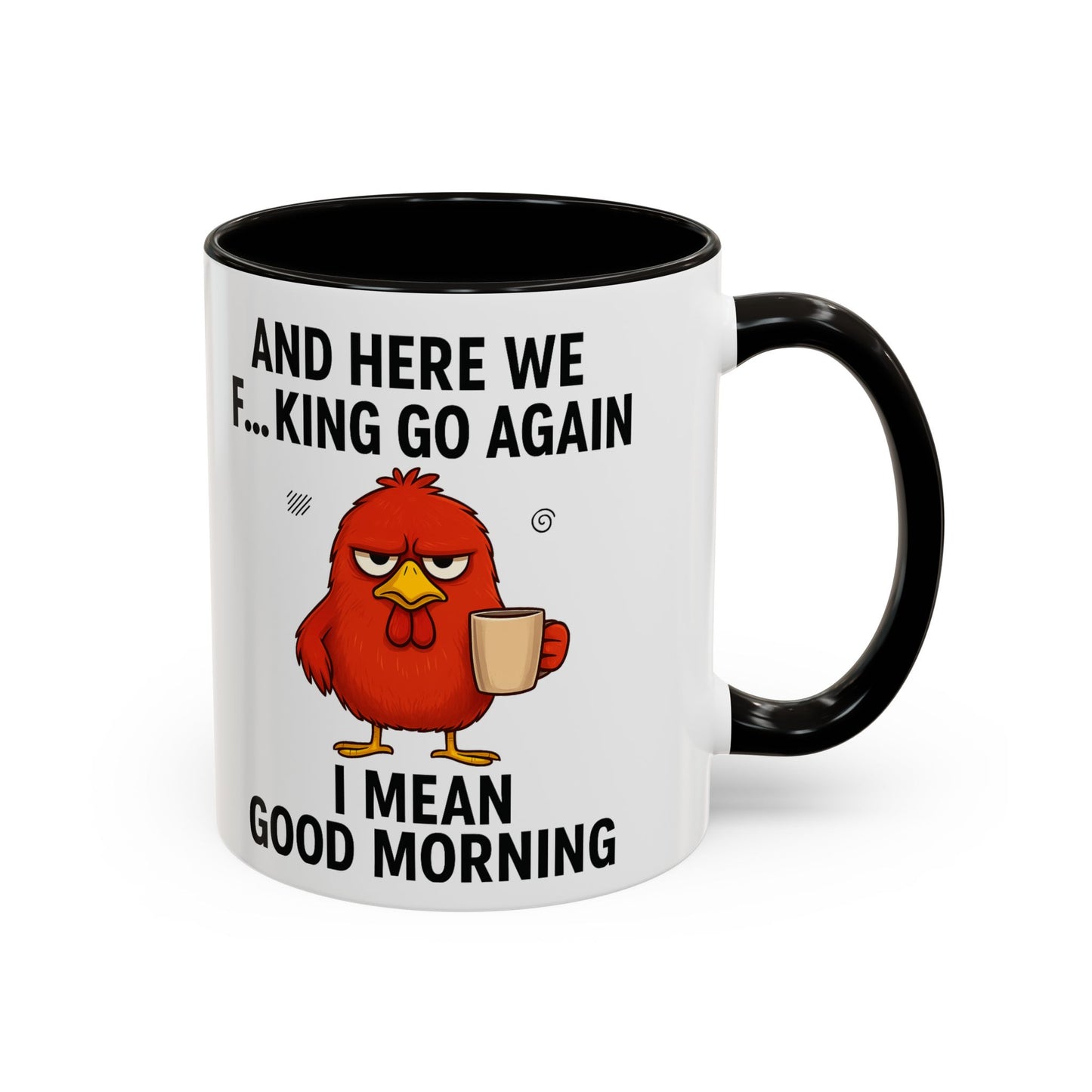 Funny Morning Coffee Mug | “And Here We F…King Go Again” | Sarcastic Chicken Cup for Coffee Lovers