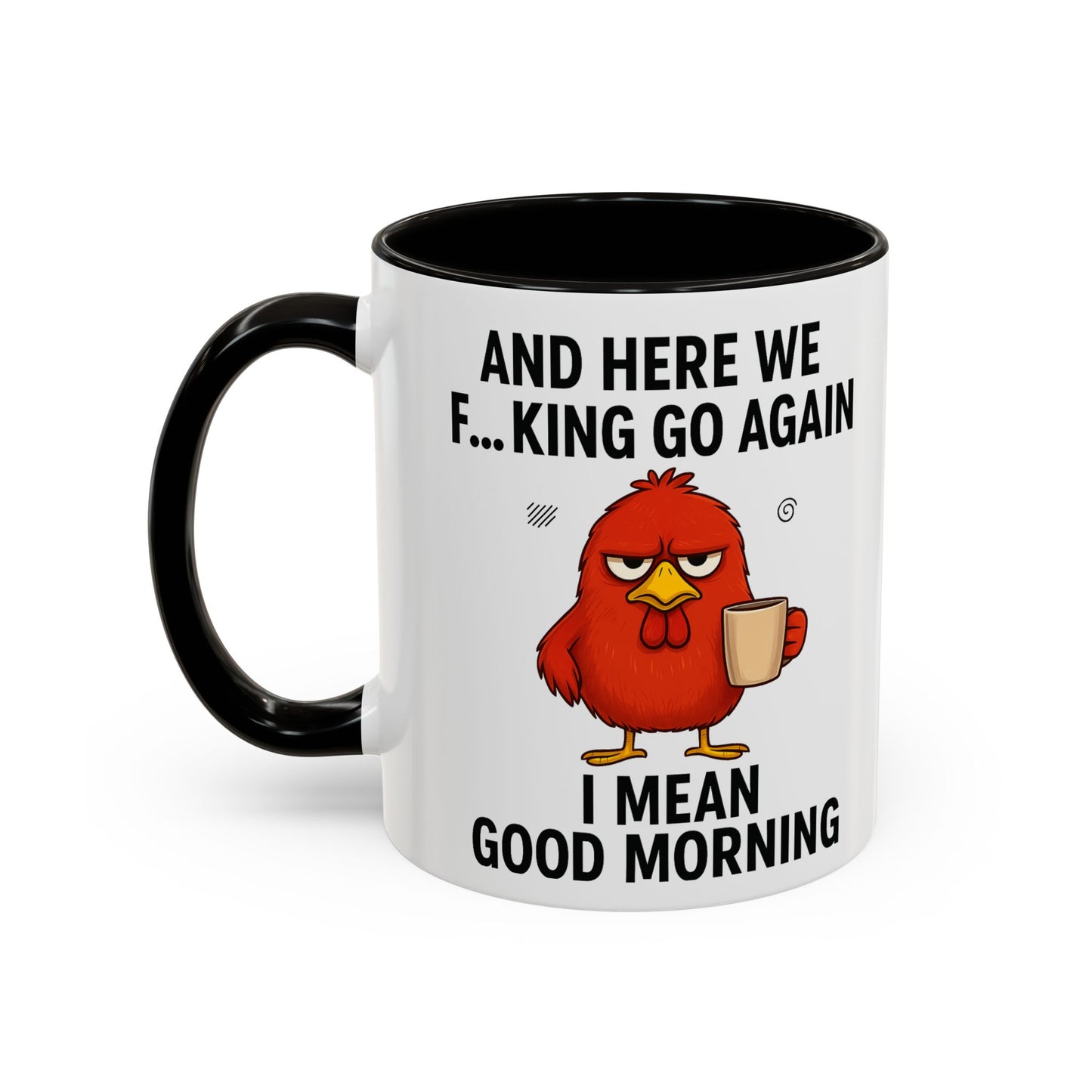 Funny Morning Coffee Mug | “And Here We F…King Go Again” | Sarcastic Chicken Cup for Coffee Lovers