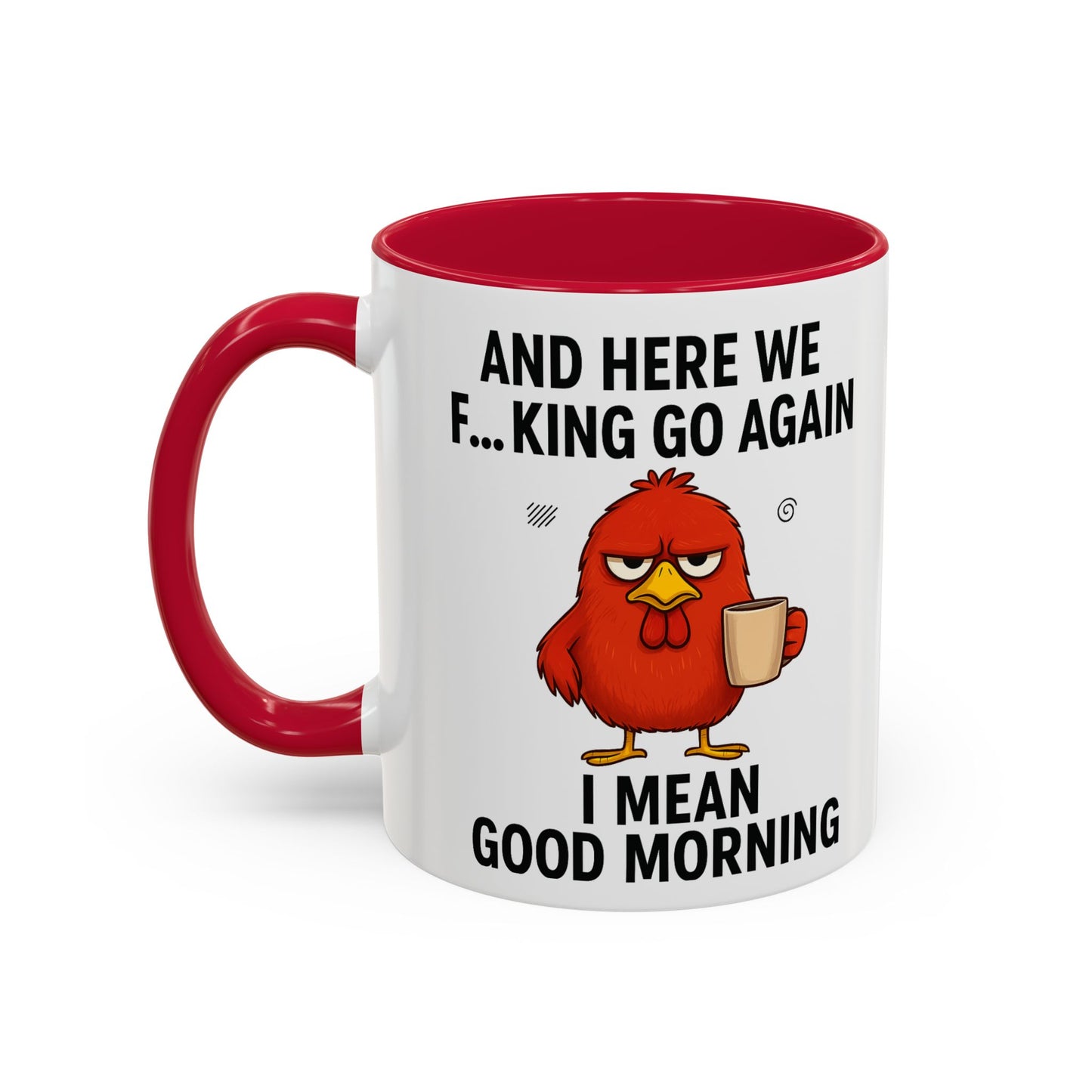 Funny Morning Coffee Mug | “And Here We F…King Go Again” | Sarcastic Chicken Cup for Coffee Lovers