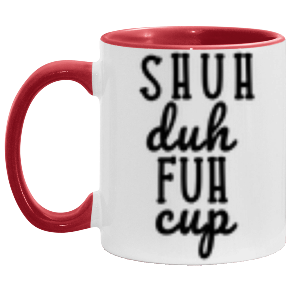 Shuh Duh Fuh Cup | Novelty Coffee Mug