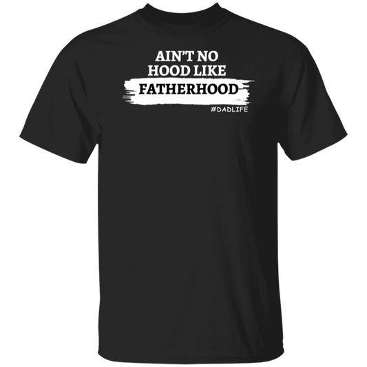 Fatherhood T-Shirt | Ain't No Hood