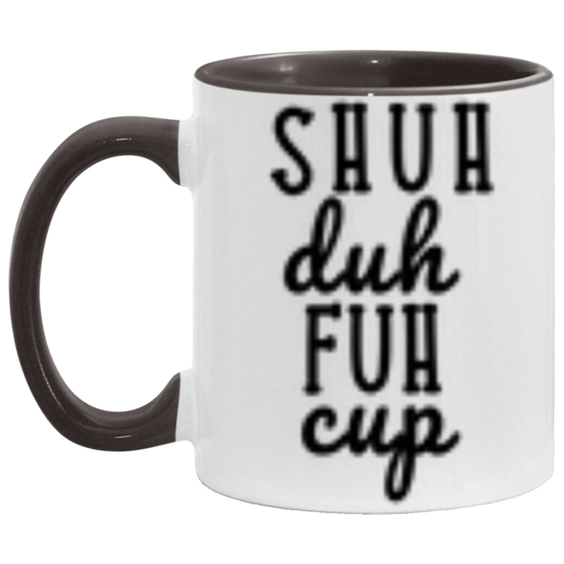 Shuh Duh Fuh Cup | Novelty Coffee Mug