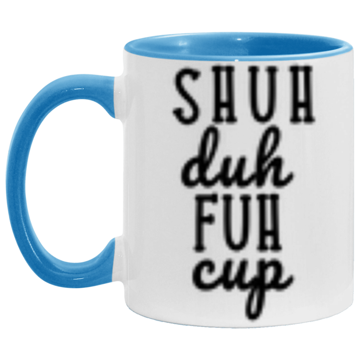 Shuh Duh Fuh Cup | Novelty Coffee Mug