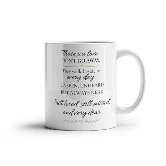 Those We Love Don't Go Away | Memorial Coffee Mug | 11 oz. Remembrance White Ceramic Mug