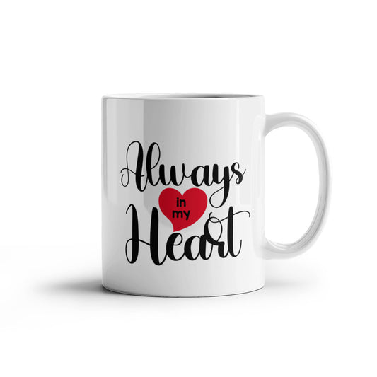 Always In My Heart Coffee Mug | Memorial Remembrance 11 oz Ceramic Mug | Sympathy Gift for Loss of Loved One