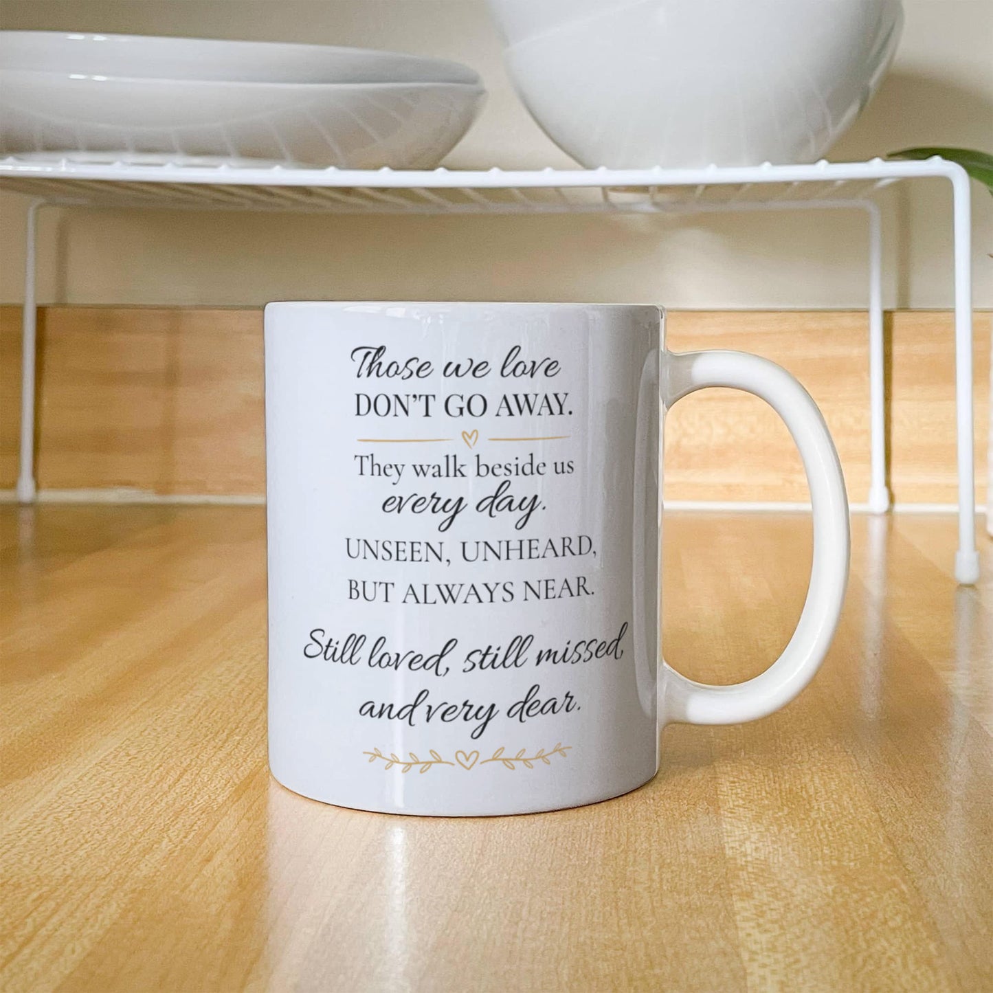 Those We Love Don't Go Away | Memorial Coffee Mug | 11 oz. Remembrance White Ceramic Mug