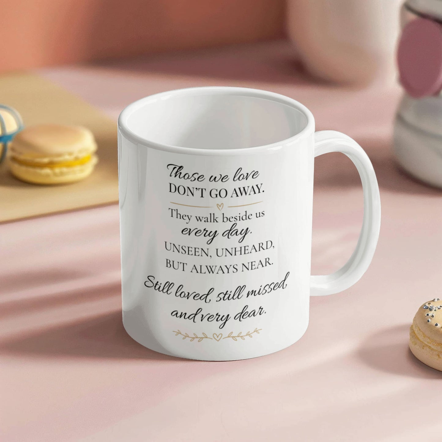 Those We Love Don't Go Away | Memorial Coffee Mug | 11 oz. Remembrance White Ceramic Mug