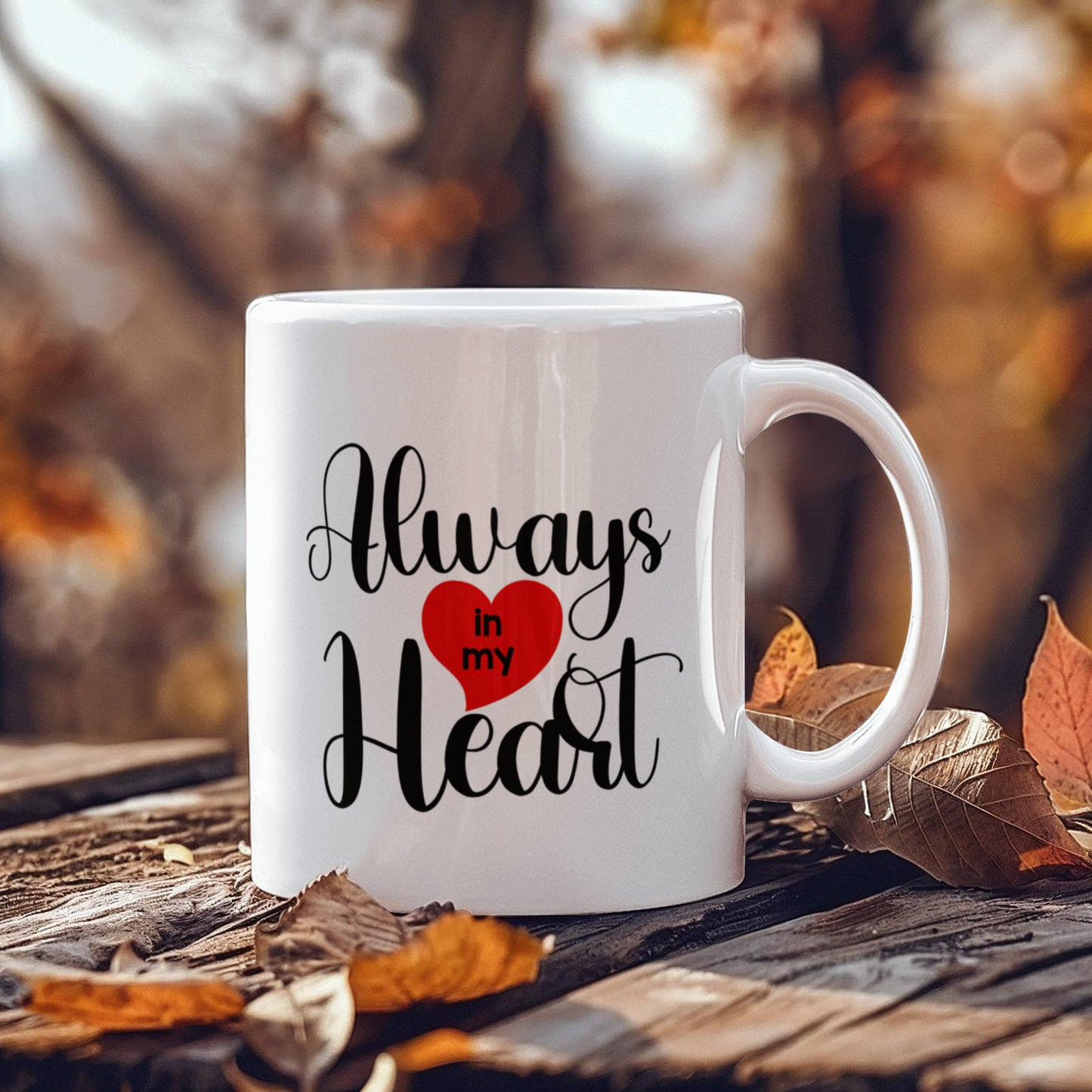 Always In My Heart Coffee Mug | Memorial Remembrance 11 oz Ceramic Mug | Sympathy Gift for Loss of Loved One
