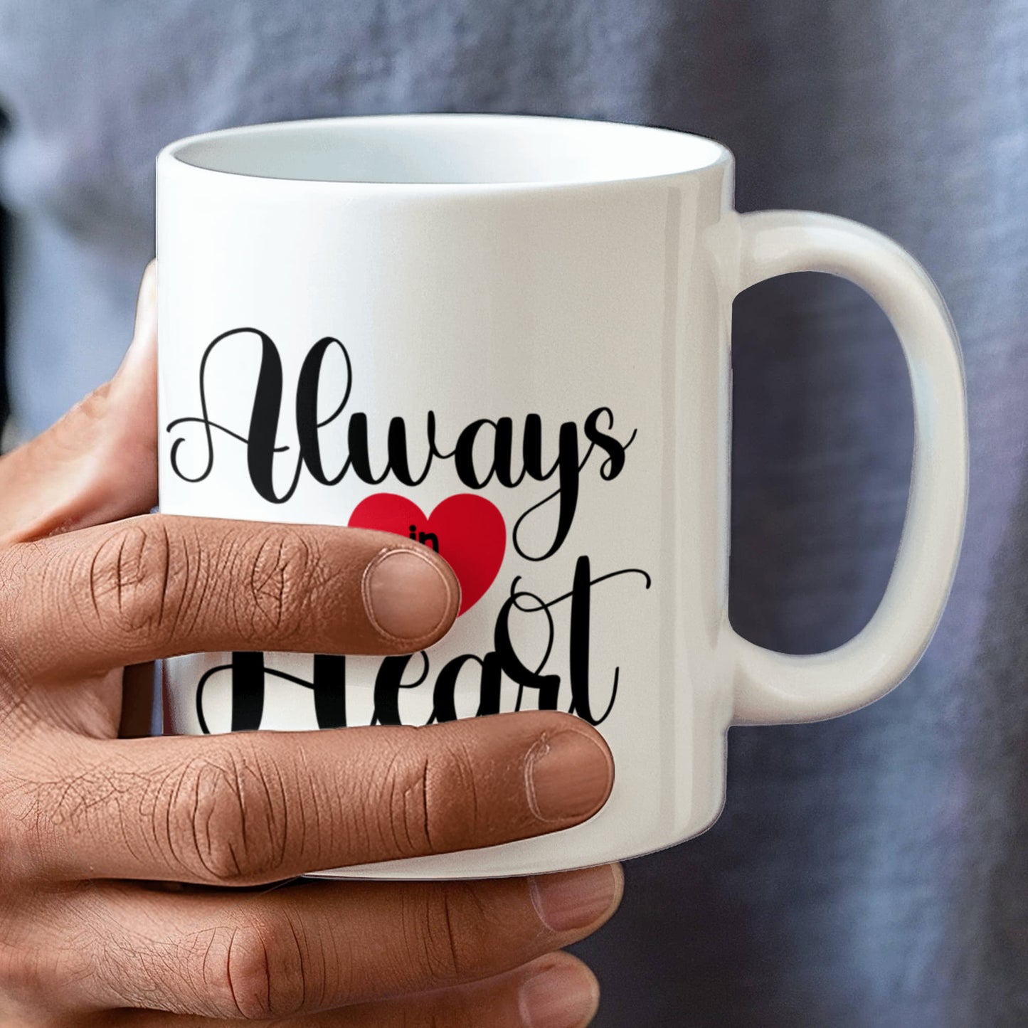 Always In My Heart Coffee Mug | Memorial Remembrance 11 oz Ceramic Mug | Sympathy Gift for Loss of Loved One